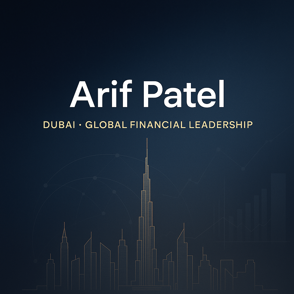 Arif Patel Dubai Global Leader in Financial Services
